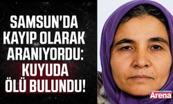 Samsun'da kayıp kadın su kuyusunda ölü bulundu!