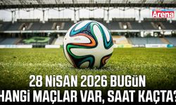28 Nisan 2026 hangi maçlar var, saat kaçta?