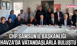 CHP Samsun İl Başkanlığı Havza’da vatandaşlarla buluştu