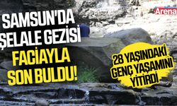 Samsun'da şelale gezisi faciayla son buldu!