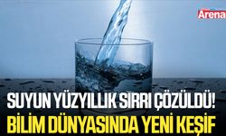 Suyun yüzyıllık sırrı çözüldü! Bilim dünyasında yeni keşif