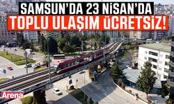 Samsun’da 23 Nisan’da toplu ulaşım ücretsiz!