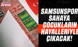 Samsunspor sahaya çocukların hayalleriyle çıkacak!