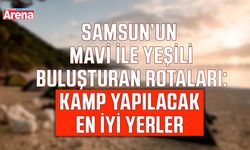 Samsun’da deniz kenarında kamp yapılacak yerler