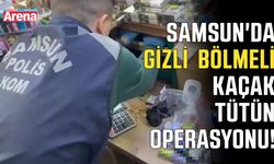 Samsun'da gizli bölmeli kaçak tütün operasyonu!