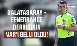 Galatasaray - Fenerbahçe derbisinin VAR’ı belli oldu!