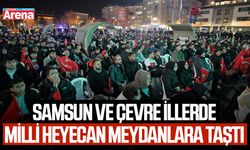 Samsun ve çevre illerde milli heyecan meydanlara taştı