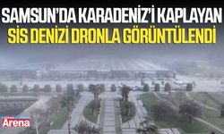 Samsun’da Karadeniz’i kaplayan sis denizi dronla görüntülendi