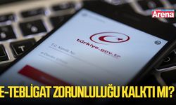 E-Tebligat zorunluluğu kalktı mı?