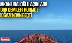 Bakan Uraloğlu açıkladı! Türk gemileri Hürmüz Boğazı’ndan geçti