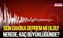 Son dakika deprem mi oldu! Nerede, kaç büyüklüğünde?