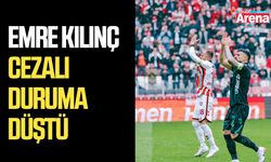 Emre Kılınç cezalı duruma düştü