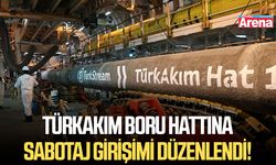 TürkAkım boru hattına sabotaj girişimi düzenlendi!