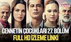 Cennetin Çocukları 27. bölüm full HD izleme linki