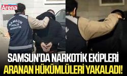 Samsun'da narkotik ekipleri aranan hükümlüleri yakaladı!