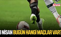 8 Nisan bugün hangi maçlar var?