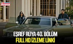 Eşref Rüya 40. bölüm full HD izleme linki