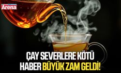 Çay severlere kötü haber büyük zam geldi!