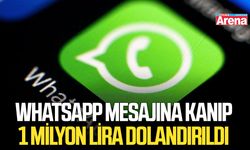 WhatsApp mesajına kanıp 1 milyon lira dolandırıldı