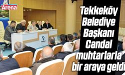 Başkan Candal muhtarlarla bir araya geldi