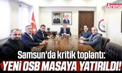 Samsun'da kritik toplantı: Yeni OSB masaya yatırıldı!