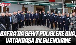Bafra'da şehit polislere dua, vatandaşa bilgilendirme