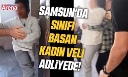 Samsun'da sınıfı basan kadın veli adliyede!