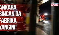 Ankara Sincan’da fabrika yangını!