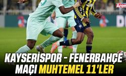 Kayserispor - Fenerbahçe maçı muhtemel 11'ler