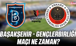 Başakşehir - Gençlerbirliği maçı ne zaman?