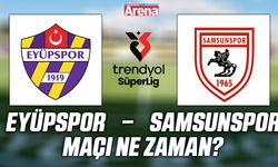 Eyüpspor – Samsunspor maçı ne zaman?