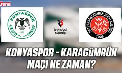 Konyaspor - Karagümrük maçı ne zaman?