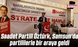 Saadet Partili Öztürk, Samsun'da partililerle bir araya geldi