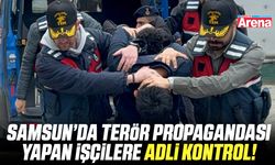 Samsun’da terör propagandası yapan işçilere adli kontrol!