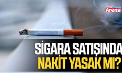 Sigara satışında nakit yasak mı? Yeni taslak gündemde