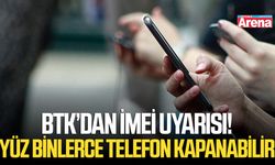 BTK’dan IMEI uyarısı! Yüz binlerce telefon kapanabilir