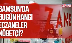 Samsun’da bugün hangi eczaneler nöbetçi?