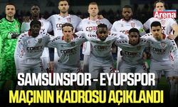 Samsunspor - Eyüpspor maçının kadrosu açıklandı