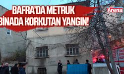 Bafra’da metruk binada korkutan yangın!