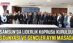 Samsun'da liderlik köprüsü kuruldu