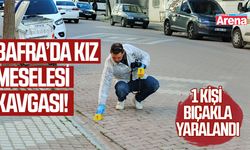 Bafra’da kız meselesi kavgası! 1 kişi bıçakla yaralandı