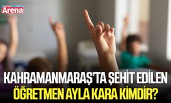 Kahramanmaraş’ta şehit edilen öğretmen Ayla Kara kimdir?