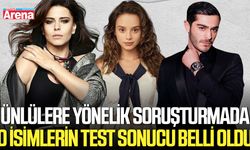 Ünlülere yönelik soruşturmada o isimlerin test sonucu belli oldu