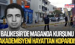 Balıkesir’de maganda kurşunu akademisyeni hayattan kopardı!