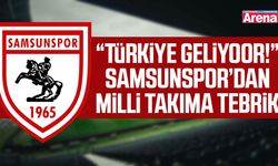 “Türkiye Geliyoor!” Samsunspor’dan milli takıma tebrik