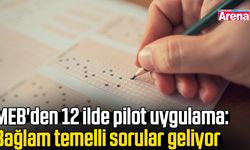 MEB'den 12 ilde pilot uygulama: Bağlam temelli sorular