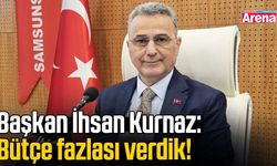 Başkan İhsan Kurnaz: Bütçe fazlası verdik!