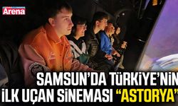 Samsun’da Türkiye’nin ilk uçan sineması “Astorya”
