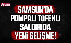 Samsun'da pompalı tüfekli saldırıda yeni gelişme!