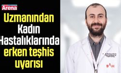Uzmanından Kadın Hastalıklarında erken teşhis uyarısı